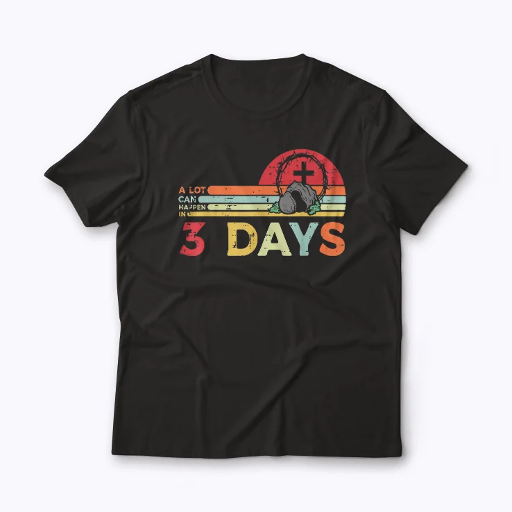 A Lot Can Happen In 3 Days Easter Day shirt for Easter celebrations