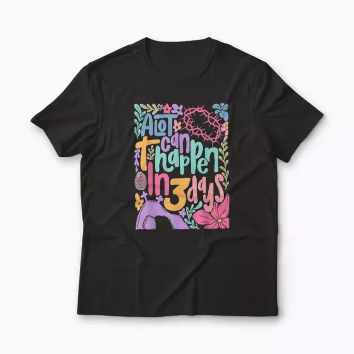 Celebrate Easter with the A Lot Can Happen In Three Days Christian Easter shirt.