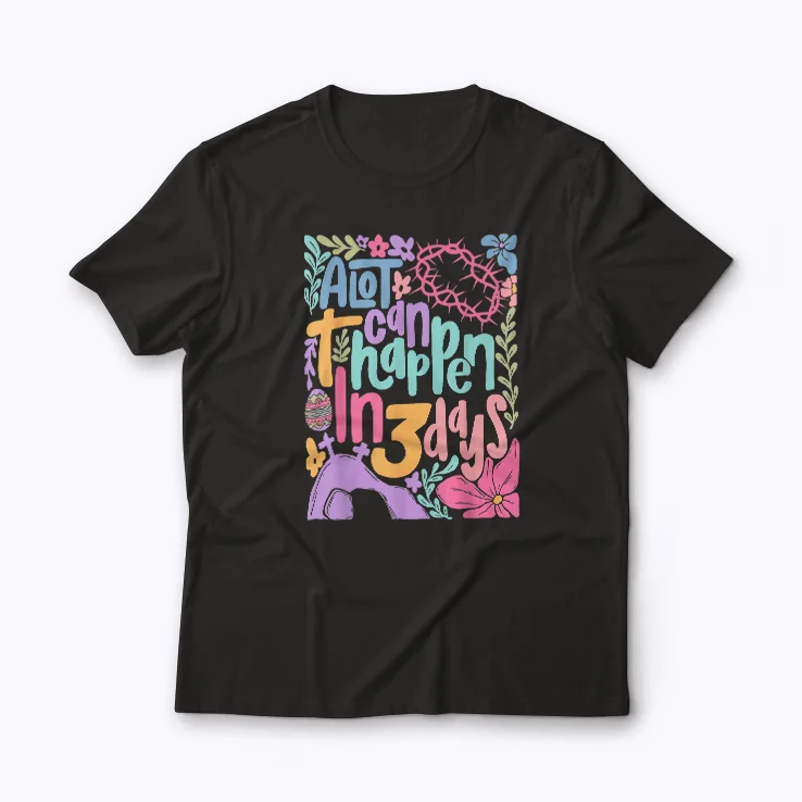 Celebrate Easter with the A Lot Can Happen In Three Days Christian Easter shirt.