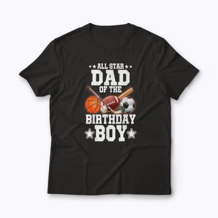 All Star DAD Of Birthday Boy Basketball Soccer T-shirt featuring bold sports graphics