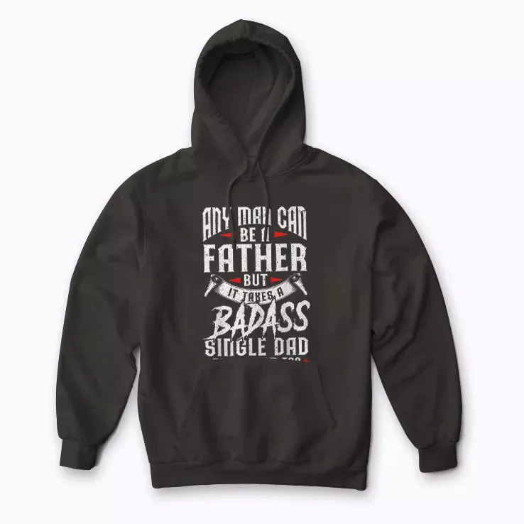 Any Man Can Be Father Badass Single Dad hoodie with comfortable fit and bold design