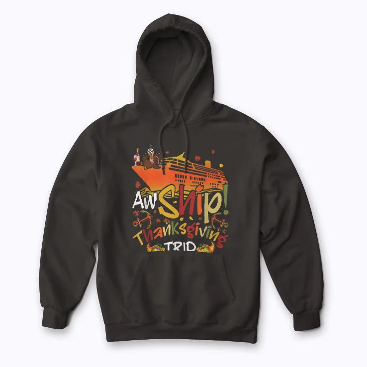 Aw Ship Thanksgiving Trip Cruise Hoodie for Thanksgiving cruise trips