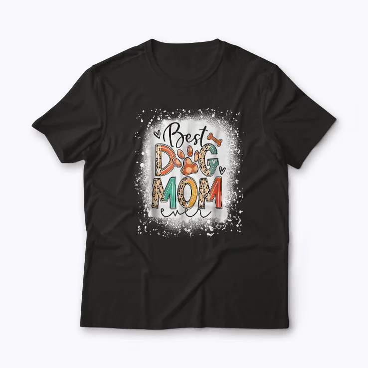 Best Dog Mom Ever Mothers Day Dog Lover Gift T-shirt