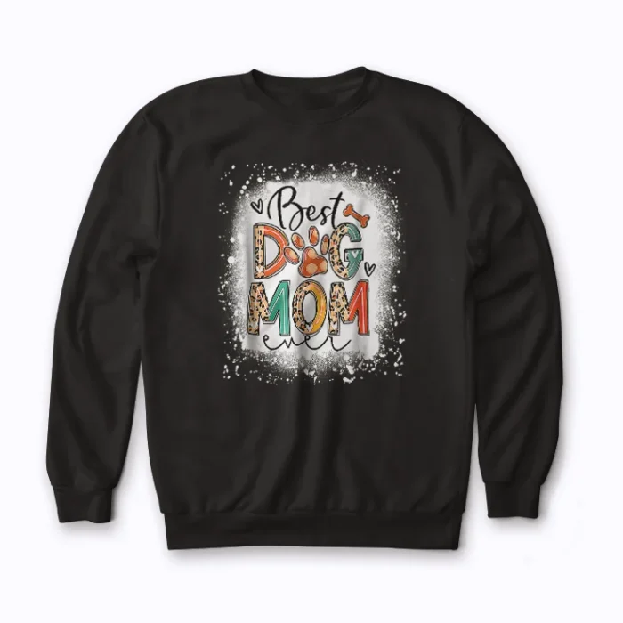 Best Dog Mom Ever Mothers Day Dog Lover Gift Sweatshirt