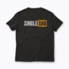 Best Gift For Single Parent 2021 Single Dad T‑shirt design