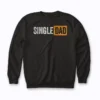 Best Gift For Single Parent 2021 Single Dad Sweatshirt design