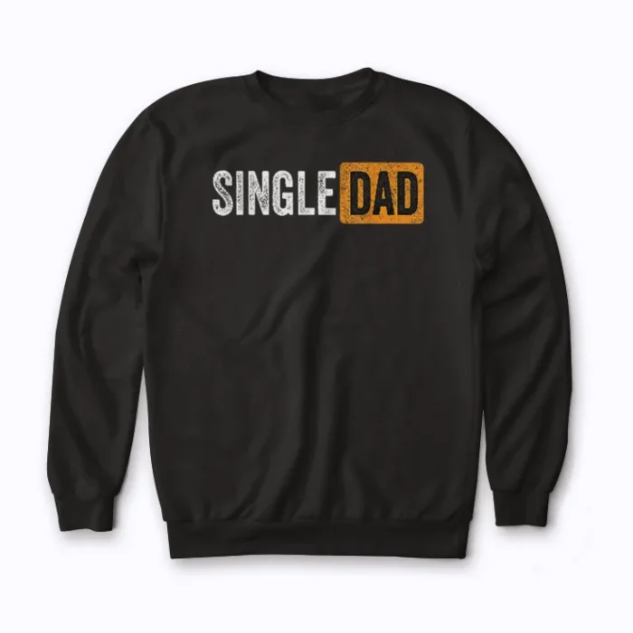 Best Gift For Single Parent 2021 Single Dad Sweatshirt design