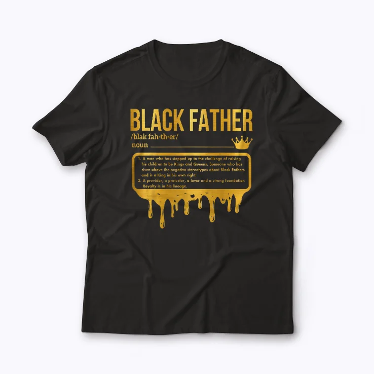 Black Father Definition African American Dad T-shirt featuring a bold graphic