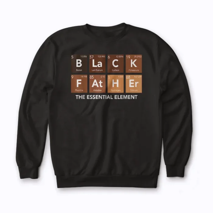 Black Father Essential Element Sweatshirt displaying a proud fatherhood graphic.