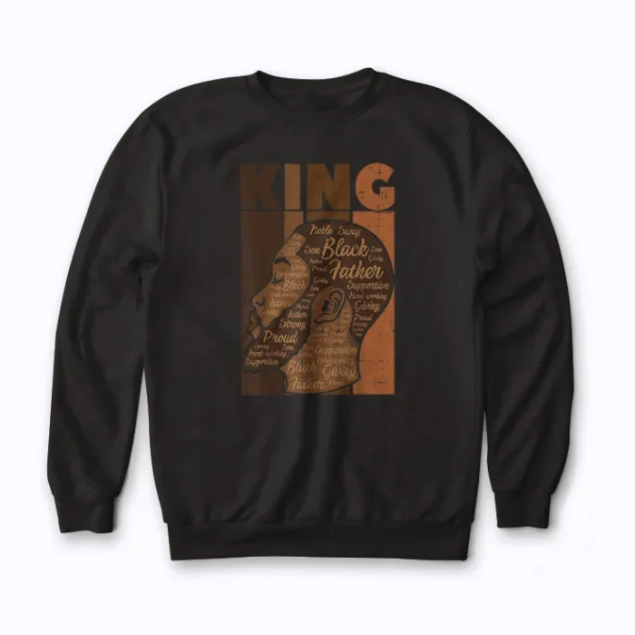 Black History King Melanin Dad Sweatshirt front view