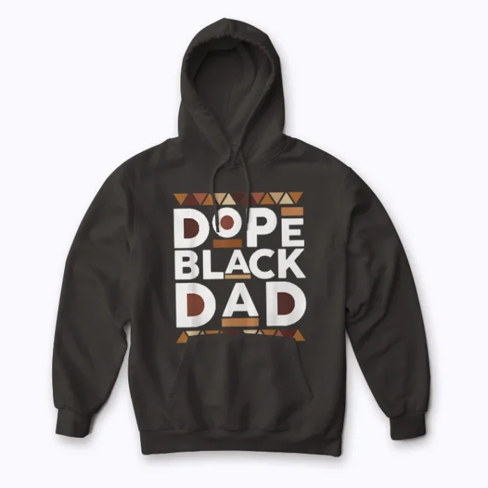 Black History Melanin Dope Dad Hoodie front view
