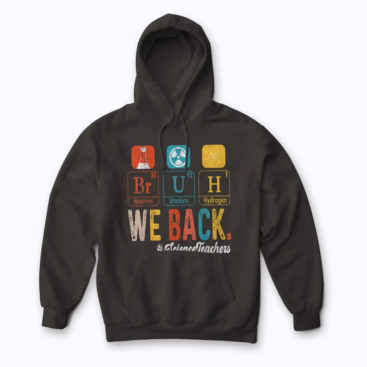 Bruh We Back To School Science Teachers Hoodie