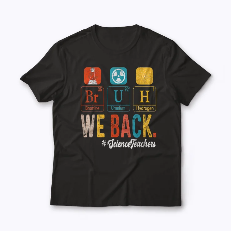 Bruh We Back To School Science Teachers T-shirt