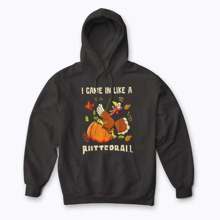 Came In Like A Butterball Funny Thanksgiving Hoodie with turkey print