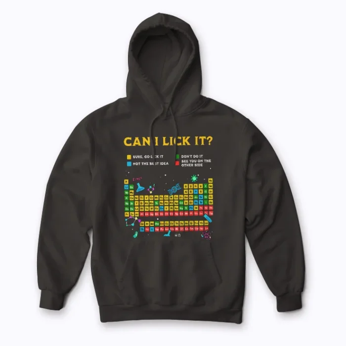 Can I Lick It Periodic Table Science Teacher Hoodie