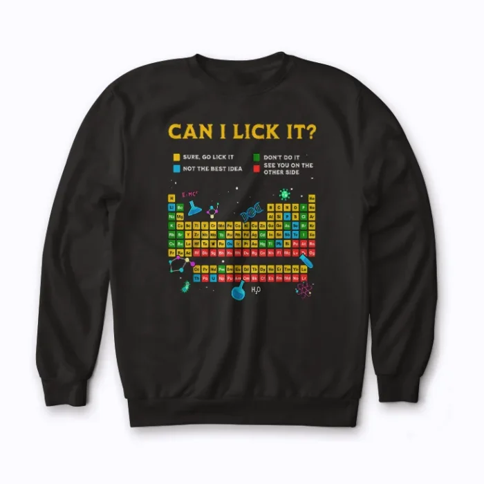 Can I Lick It Periodic Table Science Teacher Sweatshirt