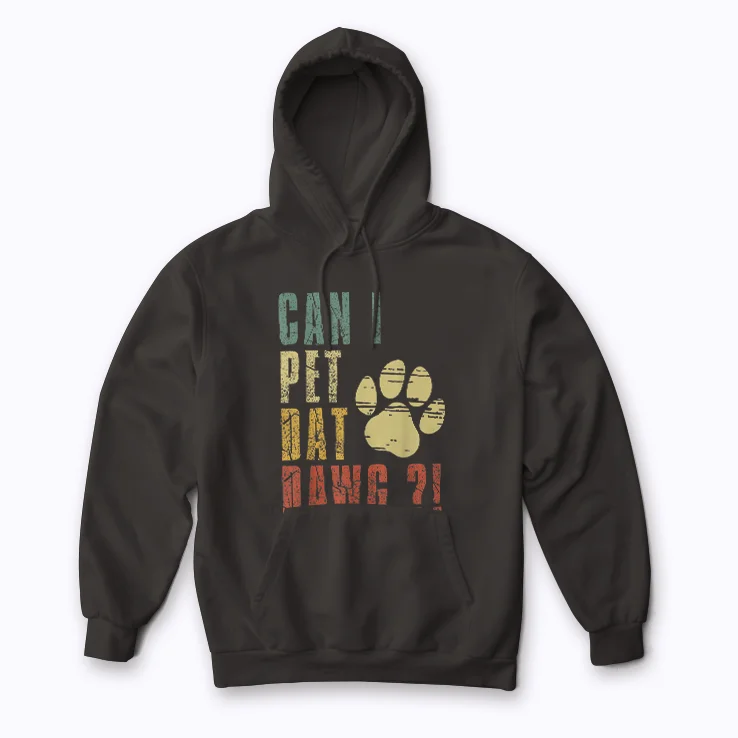 Can I Pet Dat Dawg Can I Pet That Dog Hoodie
