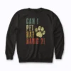 Can I Pet Dat Dawg Can I Pet That Dog Sweatshirt