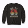 Can I Pet Your Dog Apparel Sweatshirt
