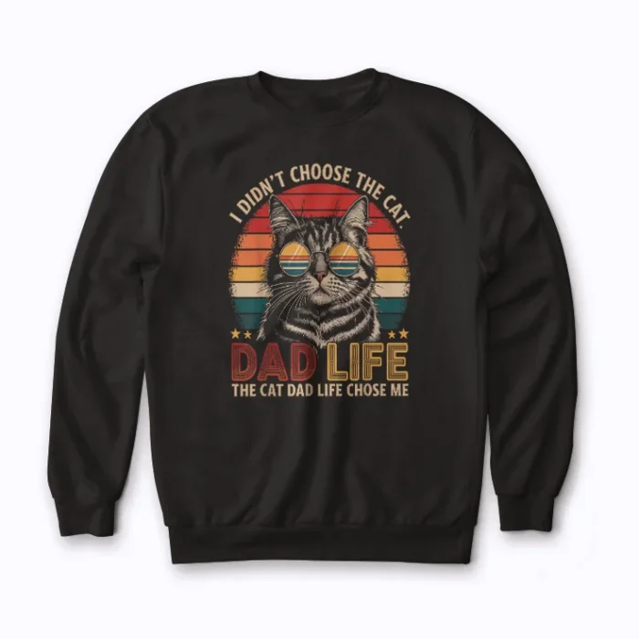 Cat Dad Life Chose Me Sweatshirt – plush cotton‑poly blend for cat dads