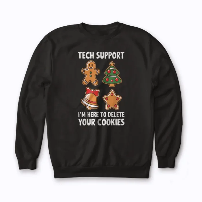 Christmas Tech Support Here To Delete Cookies Sweatshirt with fun holiday theme