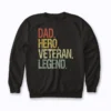 DAD HERO VETERAN LEGEND Sweatshirt showcasing a veteran dad emblem