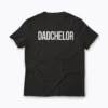 Dadchelor Funny Father To Be Single Dad T-shirt featuring bold graphic and comfortable fit.