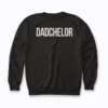 Dadchelor Funny Father To Be Single Dad Sweatshirt offering a relaxed fit and witty graphic.