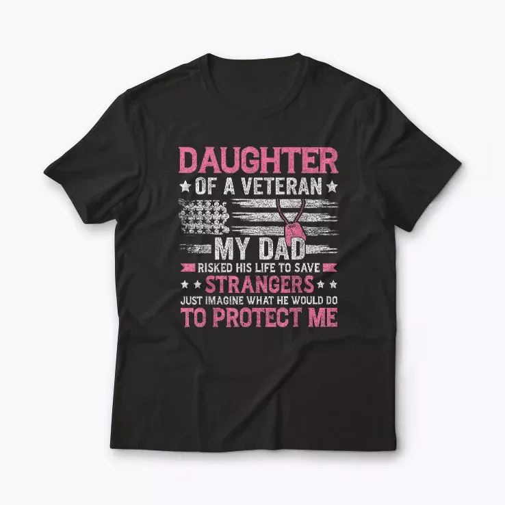 Daughter Of A Veteran Fathers Day Dad T-shirt design on soft cotton