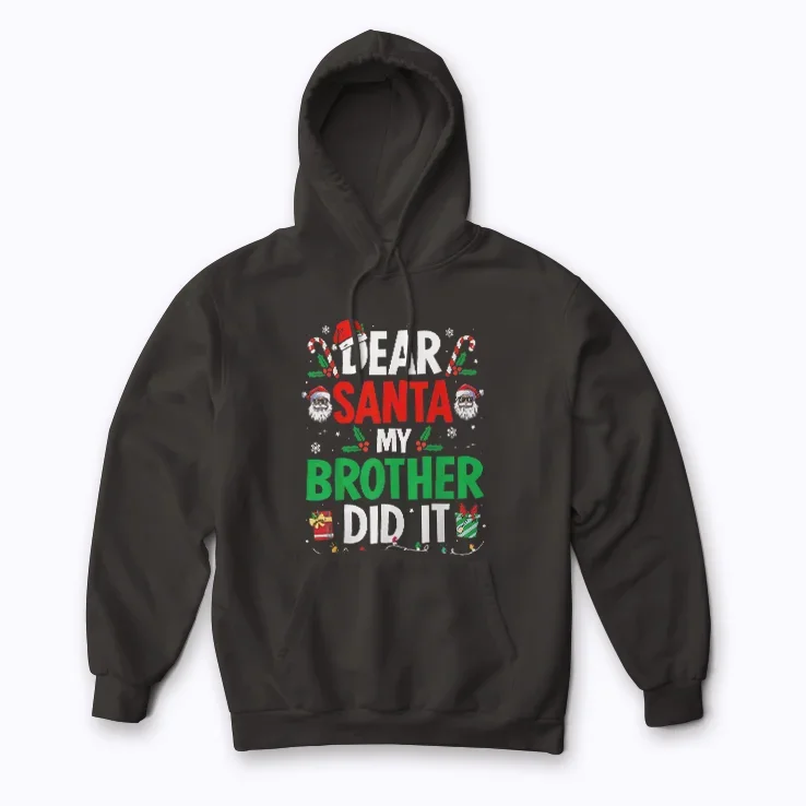 Dear Santa My Brother Did It hoodie with Christmas message