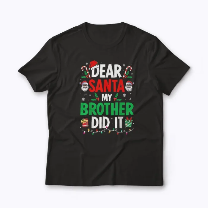 Dear Santa My Brother Did It shirt showing festive holiday design