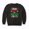 Dear Santa My Brother Did It sweatshirt featuring holiday humor