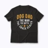 Dog Dad Myth Snack Dealer T-shirt design on soft cotton