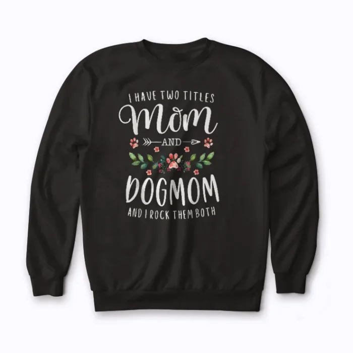 Dog Mom Funny Dog Lover Gift Mothers Day Women Sweatshirt