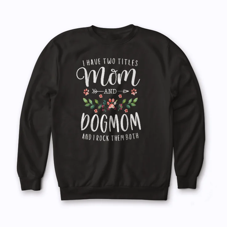 Dog Mom Funny Dog Lover Gift Mothers Day Women Sweatshirt