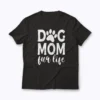 Dog Mom Fur Life Mothers Day Gift for Dog Lovers T-shirt
