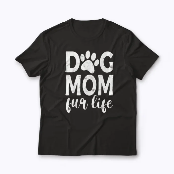 Dog Mom Fur Life Mothers Day Gift for Dog Lovers T-shirt