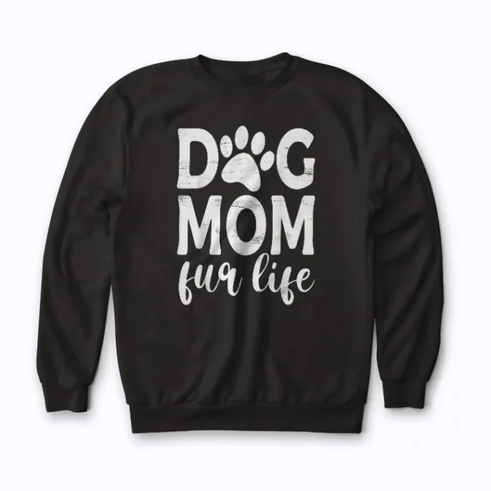Dog Mom Fur Life Mothers Day Gift for Dog Lovers Sweatshirt