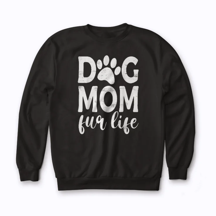 Dog Mom Fur Life Mothers Day Gift for Dog Lovers Sweatshirt