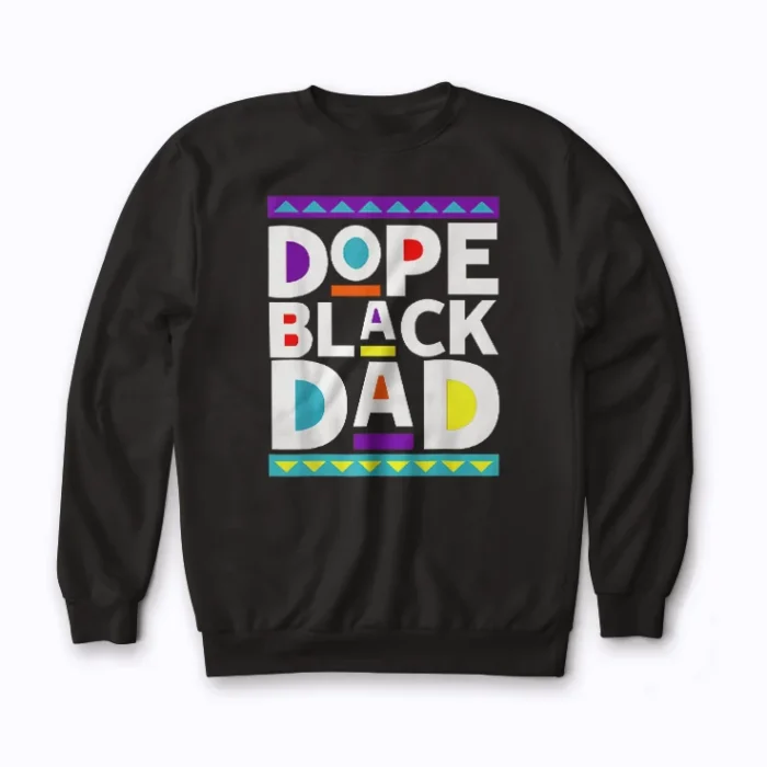 Dope Black Dad Father Sweatshirt detail