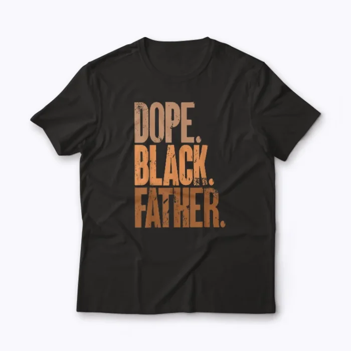 Dope Black Dad Fathers Day T-shirt front view