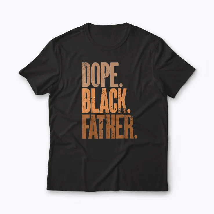 Dope Black Dad Fathers Day T-shirt front view