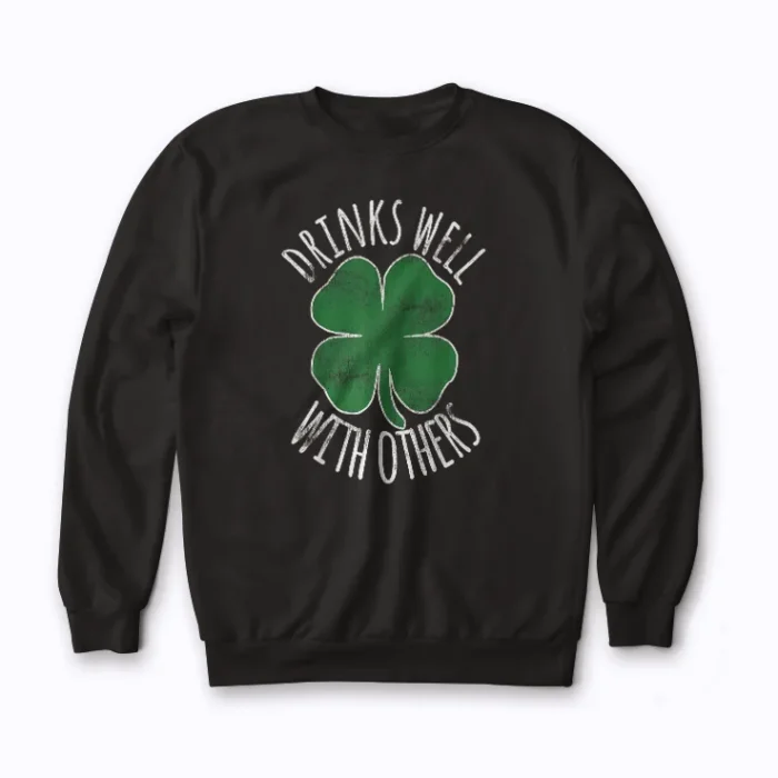 Drinks Well With Others St Patricks Day Drunk Beer Sweatshirt