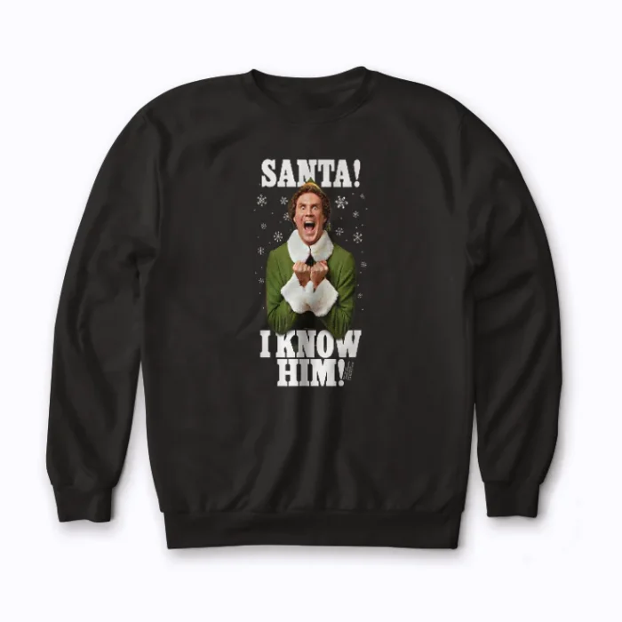 Elf Santa  I Know Him Buddy Funny Christmas sweatshirt featuring Buddy's quote