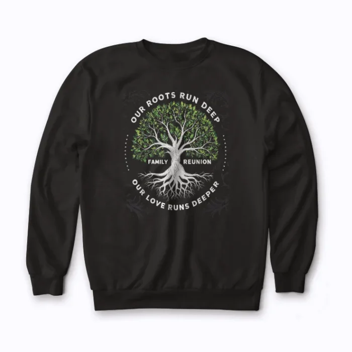 Family Reunion 2025 Our Roots Run Deep Gift Sweatshirt