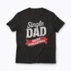 Father Single Dad Taking Applications T-shirt design