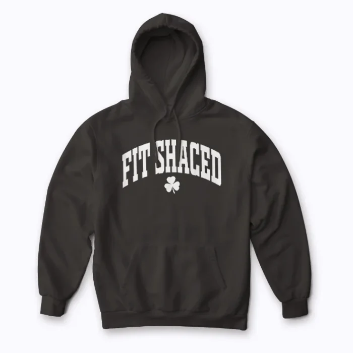 Fit Shaced Funny Irish Drinking St Patricks Day Shamrock Hoodie with bold shamrock graphic