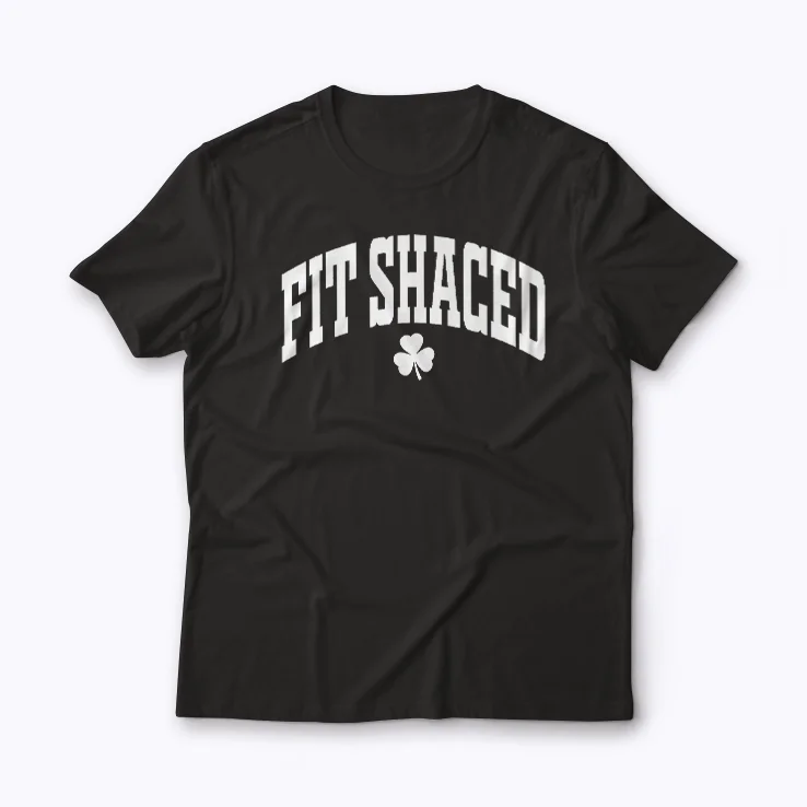 Fit Shaced Funny Irish Drinking St Patricks Day Shamrock T-shirt featuring a playful shamrock design