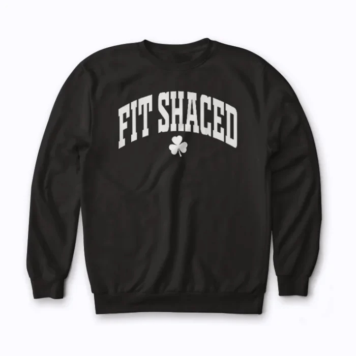 Fit Shaced Funny Irish Drinking St Patricks Day Shamrock Sweatshirt showcasing a festive shamrock print