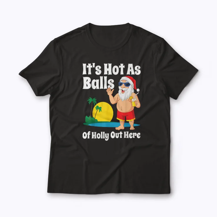Funny Christmas In July Hot As Balls shirt with summer holiday design